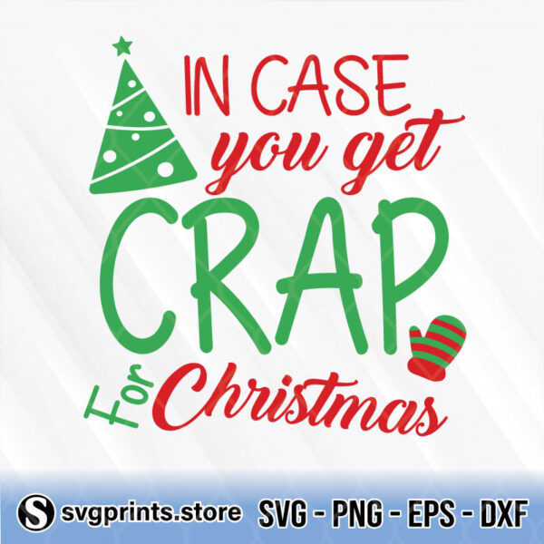 in case you get crap for christmas svg png dxf eps