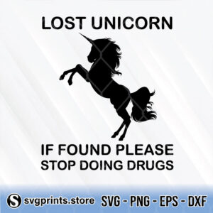 lost unicorn if found please stop doing drugs svg png dxf eps