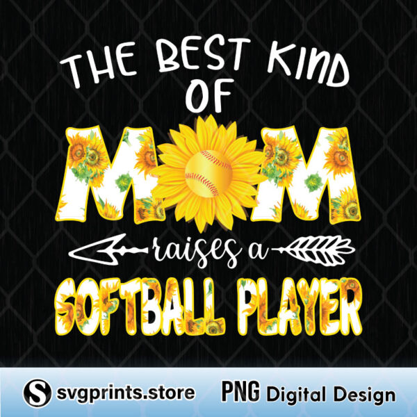 the best kind of mom raises a softball player svg png dxf eps
