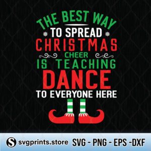 the best way to spread christmas cheer is teaching dance svg png dxf eps