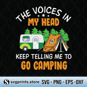 the voices in my head keep telling me to go camping svg png dxf eps