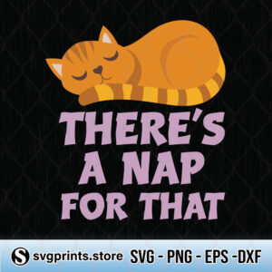 there's a nap for that cat svg png dxf eps