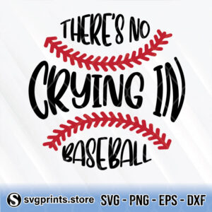 there's no crying in baseball svg png dxf eps