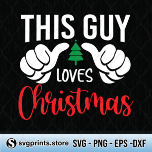 this guy loves christmas svg png dxf eps