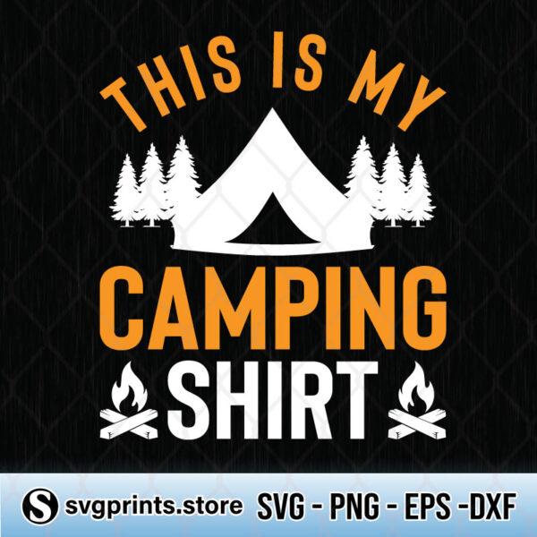 this is my camping shirt svg png dxf eps