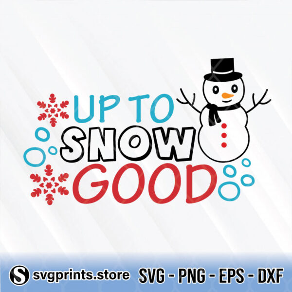 up to snow good svg png dxf eps