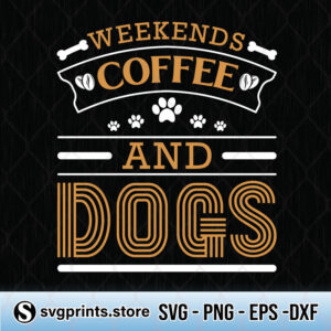 weekends coffee and dogs svg png dxf eps