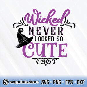 wicked never looked so cute svg png dxf eps