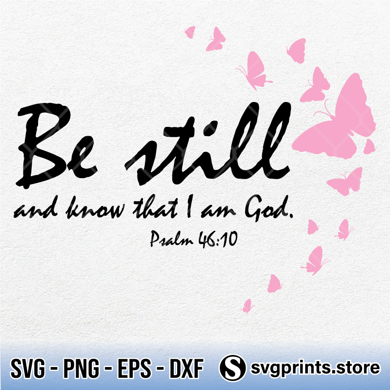 Be-Still-And-Know-That-I-Am-God-Butterflies-svg
